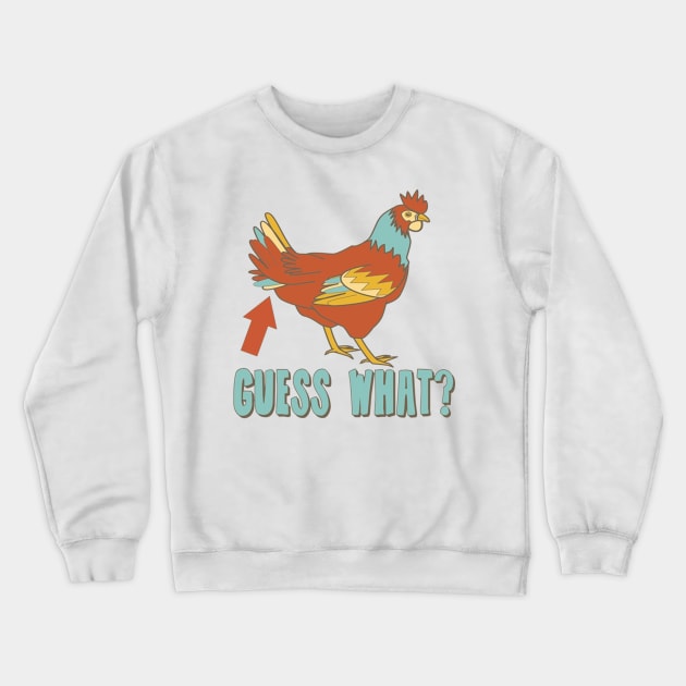 Guess What? Chicken Butt!! Crewneck Sweatshirt by clownverty